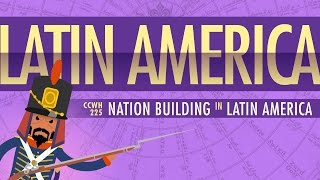 War and Nation Building in Latin America Crash Course World History 225 [upl. by Eiramaliehs738]