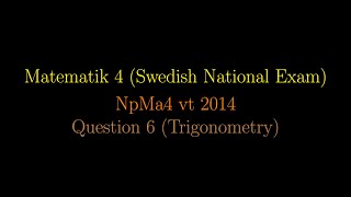 TRIGONOMETRY in Swedish National Exams NpMa4 vt 2014 Question 6 shorts [upl. by Keiko]