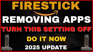 FIRESTICK SETTING YOU MUST TURN OFF NOW STOP AMAZON REMOVING YOUR APPS 2025 [upl. by Led]