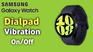 How to Turn off DialPad Vibration in Samsung galaxy watch 66 Classic [upl. by Atinrev]