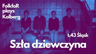 FolkfoR plays Kolberg  SZŁA DZIEWCZYNA Kultura w sieci [upl. by Jamila]