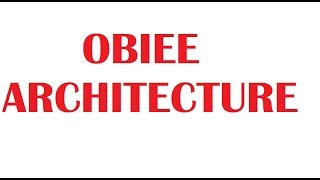 OBIEE Tutorial 1 OBIEE 11g Architecture [upl. by Latricia785]