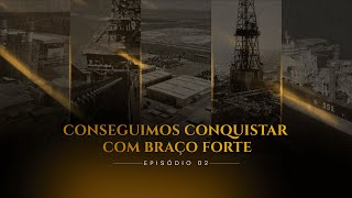 EIKE BATISTA CONSEGUIMOS CONQUISTAR COM BRAÇO FORTE  EPISÓDIO 2 [upl. by Cathyleen54]