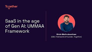 SaaS in the age of AI UMMAA Framework  Girish Mathrubootham CEO Freshworks amp Founder Together [upl. by Natalie]