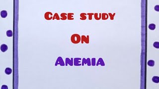 Case study on anemia  child health nursing case study on anemia hindi me Assessment file anemia [upl. by Idonah]