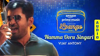 Namma Ooru Singari  Audio Song  Vijay Antony  Carvaan Lounge Tamil [upl. by Aliuqa582]