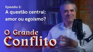 O GRANDE CONFLITO  Ep 2 A questão central amor ou egoísmo  Leandro Quadros  Escola Sabatina [upl. by Aleen119]