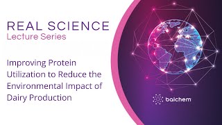 Improving Protein Utilization to Reduce the Environmental Impact of Dairy Production Dr Reynolds [upl. by Abercromby]