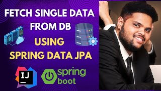 How to Fetch a single data into db using Spring Data JPA  Spring Boot Tutorials [upl. by Amari]