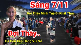 Sáng 711 Bà Con Đợi Thầy Minh Tuệ Đi Khất Thực Ai Xem Cũng Vui Mừng Phấn Khởi Đợi Gặp Thầy Minh Tuệ [upl. by Adila]