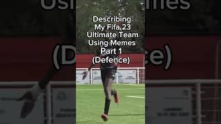 Describing My Fifa 23 Ultimate Team Using Memes Defence football fifa fut [upl. by Robina617]