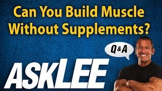 Is it Possible to Build Muscle Without Supplements  Lee Labrada [upl. by Noivax]