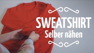 Nähen für Einsteiger  Sweatshirt selber nähen [upl. by Ard]