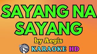 Sayang Na Sayang KARAOKE by Aegis 4K HD samsonites [upl. by Kaasi]