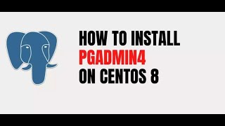 How To Install pgAdmin 4 on CENTOS 8 [upl. by Yelich135]