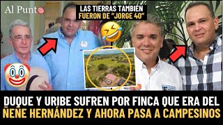 ¡Duque y Uribe SUFREN por finca que era del NARC0 Ñeñe Hernández y ahora pasa a CAMPESINOS [upl. by Ritz]