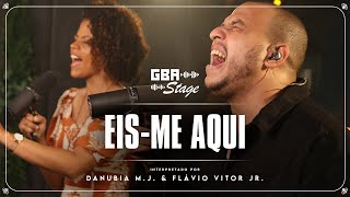 Eisme Aqui  Danúbia do Menino Jesus e Flávio Vitor Jr  GBA Stage [upl. by Albers437]