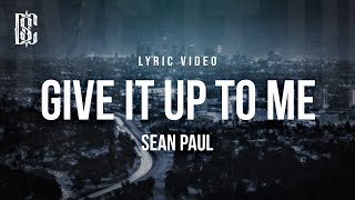 Sean Paul  Give It Up To Me  Lyrics [upl. by Iclek]