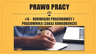 PRAWO PRACY 6  OBOWIĄZKI PRACODAWCY I PRACOWNIKA ZAKAZ KONKURENCJI [upl. by Lairbag]