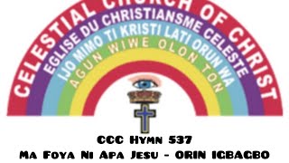 CCC Hymn 537 Ma Foya Ni Apa Jesu  Orin Igbagbo  With Yoruba Lyrics amp Tonic Solfa [upl. by Desmund374]