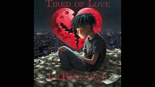 LilResearch  Tired Of Love Official Audio [upl. by Remle]