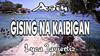 Gising Na Kaibigan  Asin  Lyca Javiertiz  Lyrics [upl. by Tnirb]