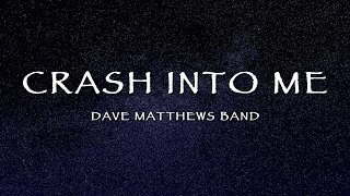 Dave Matthews Band  Crash Into Me Lyrics [upl. by Hgielrebmik]