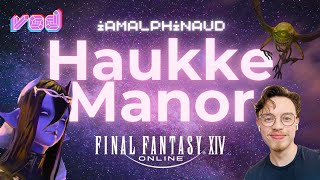 VOD 9  Alphinaud VA Plays FFXIV A Realm Reborn  Haukke Manor [upl. by Onstad]