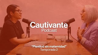 Cautivante Podcast – Plenitud sin maternidad – 056 [upl. by Allys261]