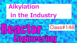 Alkylation and Dealkylation in Industrial Processes  Reactor Engineering  Class 148 [upl. by Anicnarf]