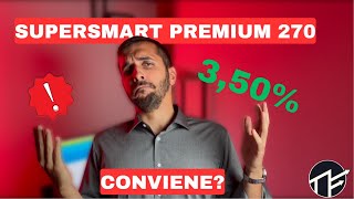 SUPERSMART PREMIUM 270 GIORNI conviene [upl. by Ayatnwahs]