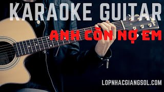 Karaoke Guitar Anh Còn Nợ Em [upl. by Yelsnit729]