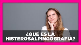 ¿Qué es la histerosalpingografía  Dra Katy Villa [upl. by Novert]