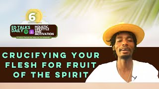 Crucifying your flesh for fruit of the spirit [upl. by Aicilyt]