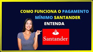 Pagamento mínimo Santander  Entenda como funciona [upl. by Yenalem718]