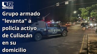 Grupo armado quotlevantaquot a policía activo de Culiacán en su domicilio [upl. by Ylla]