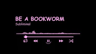 Be a bookworm subliminal [upl. by Yajeet]