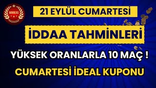 BU ORANLAR BAŞKA YERDE YOK  CAZİP BÜLTENDE CAZİP ORANLAR   21 EYLÜL CUMARTESİ İDDAA TAHMİNLERİ [upl. by Notlef]