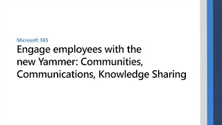 Engage employees with the new Yammer Communities Communications Knowledge Sharing [upl. by Wrench]