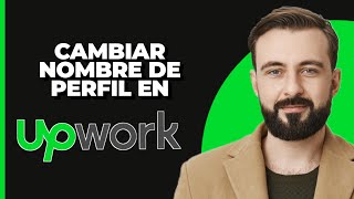 Cómo Cambiar el Nombre del Perfil en UpWork 2024 [upl. by Tonia]