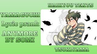 Yamaguchi lyric prank  Anymore by Somi  Tsukiyama  Haikyuu Texts [upl. by Ahseenal]