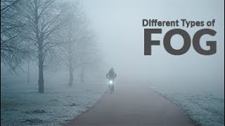 Different Types of Fog E [upl. by Yruam]