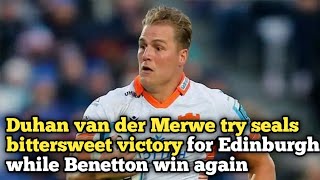 Duhan van der Merwe try seals bittersweet victory for Edinburgh while Benetton win again [upl. by Audrye]