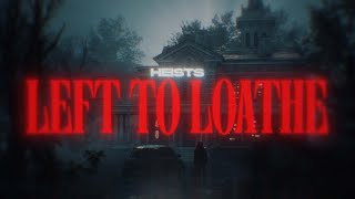 Heists  Left To Loathe OFFICIAL MUSIC VIDEO [upl. by Litt]