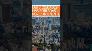 Las 3 ciudades más pobladas por continente [upl. by Thurmann]