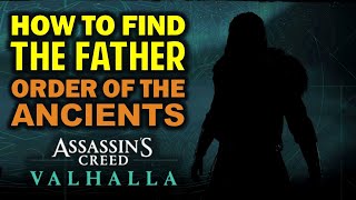 How to Find The Father  Order of the Ancients Leader amp Boss  Assassins Creed Valhalla [upl. by Tamsky]