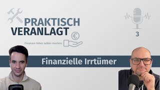 Praktisch veranlagt 003 Finanzielle Irrtümer [upl. by Vivien139]