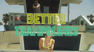 Trampolines  Better Official Music Video [upl. by Trefler]