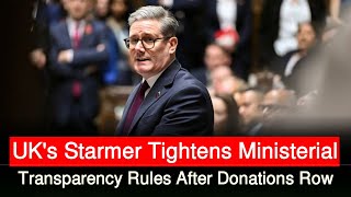 UKs Starmer Tightens Ministerial Transparency Rules After Donations Row  BBC News  Latest News [upl. by Elrak149]