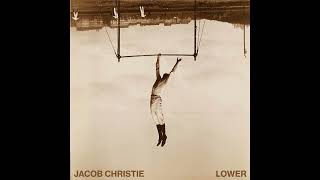 Jacob Christie  Lower Full EP [upl. by Eseerahs878]